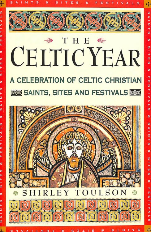 The Celtic Year: A Month-By-Month Celebration of Celtic Christia Festivals and Sites