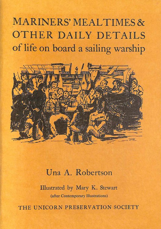 Mariners' Mealtimes & Other Daily Details of Life on Board a Sailing Warship