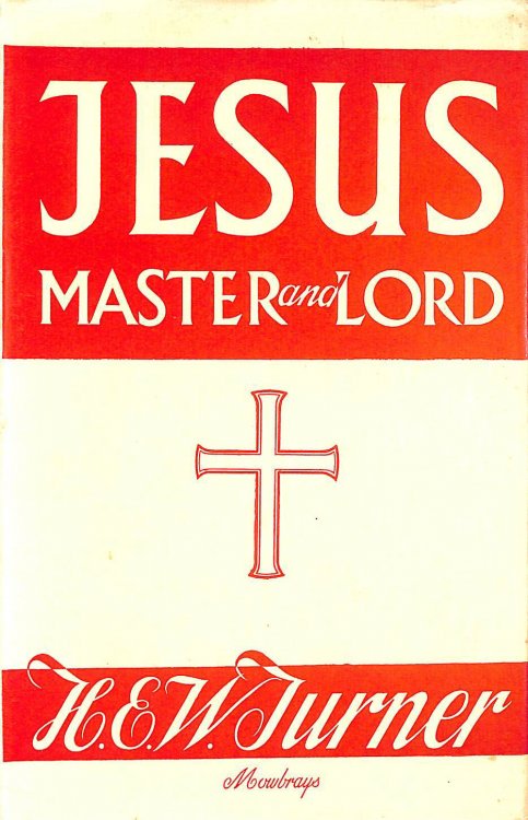 Jesus, Master And Lord: A Study In The Historical Truth Of The Gospels