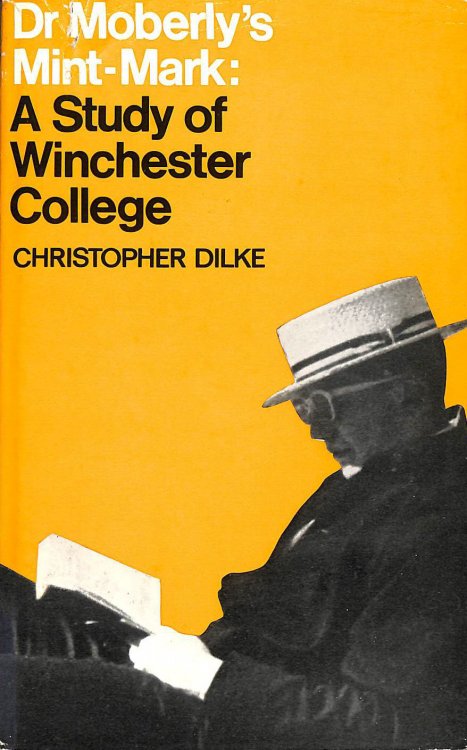 Dr Moberly's Mint-Mark: A study of Winchester College