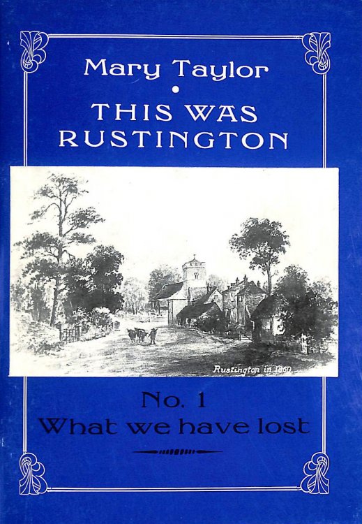 This was Rustington: No.1 What Have We Lost