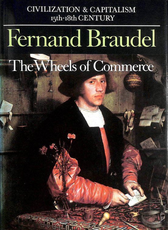 Civilization and Capitalism 15th - 18th Century, Volume II : The Wheels of Commerce