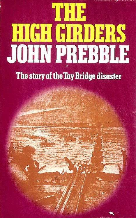 The High Girders the Story of the Tay Bridge Disaster