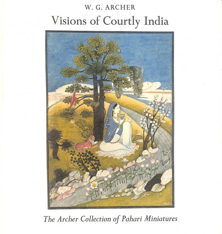 Visions of Courtly India: The Archer collection of Pahari miniatures