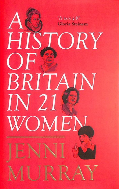 A History of Britain in 21 Women: A Personal Selection