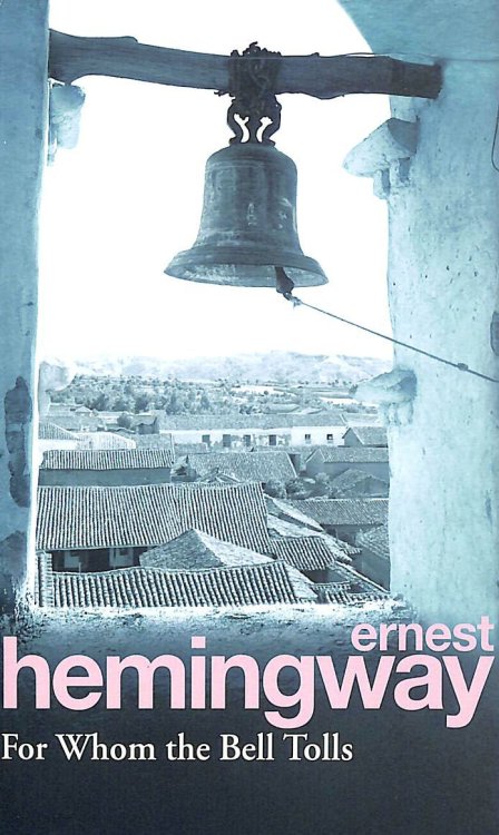 For Whom the Bell Tolls: Hemingway E.