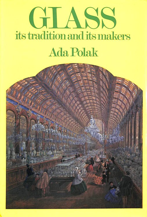 Glass : its Tradition and its Makers / Ada Polak