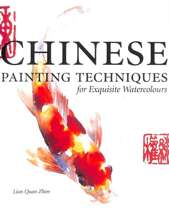 Chinese Painting Techniques: For Exquisite Watercolours
