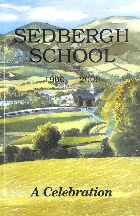 Sedbergh School 1900 - 2000 A Celebration.
