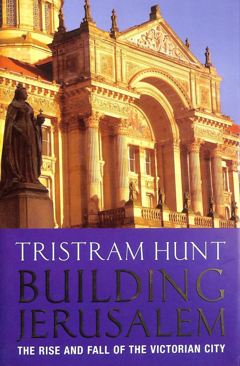 Building Jerusalem: The Rise and Fall of the Victorian City