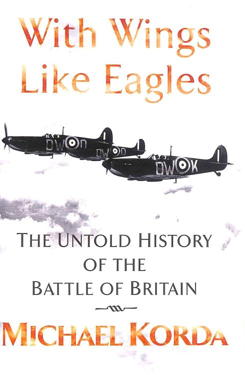 With Wings Like Eagles: A History of the Battle of Britain: The Untold History of the Battle of Britain