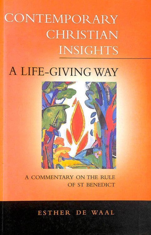 A Life-giving Way: Commentary on the Rule of St. Benedict (Contemporary Christian Insights S.)