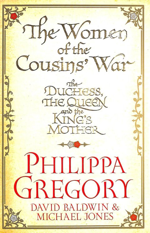 The Women of the Cousins' War: The Real White Queen And Her Rivals