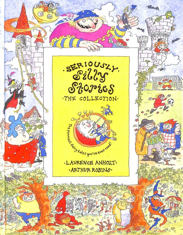 Seriously Silly Stories: Seriously Silly Stories: The Collection