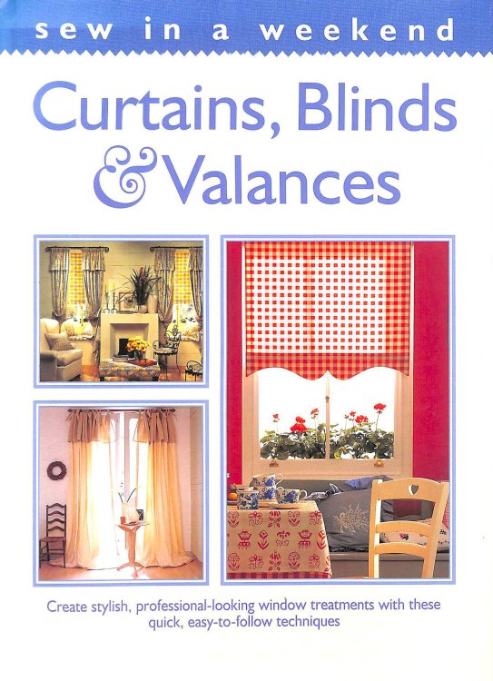 Sew in A Weekend: Curtains, Blinds and Valances: Curtains, Blinds, Etc