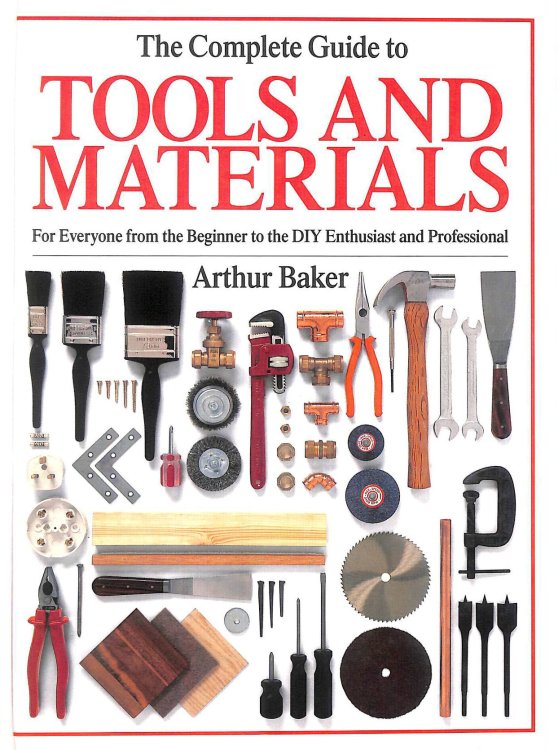 The Complete Guide to Tools and Materials