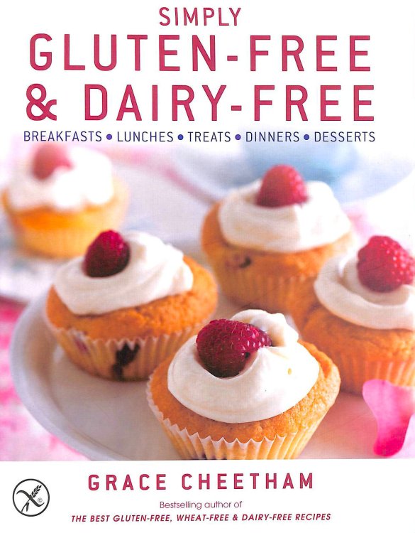 Simply Gluten-Free and Dairy-Free: Inspiringly Easy and Truly Delicious Recipes