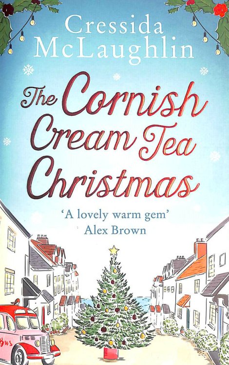 The Cornish Cream Tea Christmas: a cosy and heartwarming Christmas romance set in Cornwall: Book 3 (The Cornish Cream Tea series)