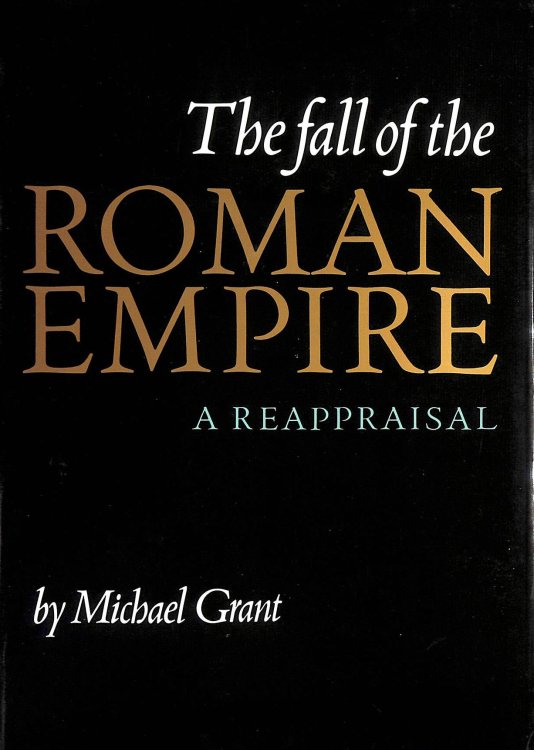 The Fall of the Roman Empire - A Reappraisal