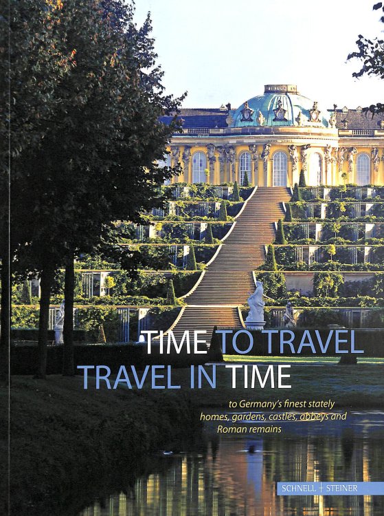 Time to Travel - Travel in Time to Germany's Finest Stately Homes etc