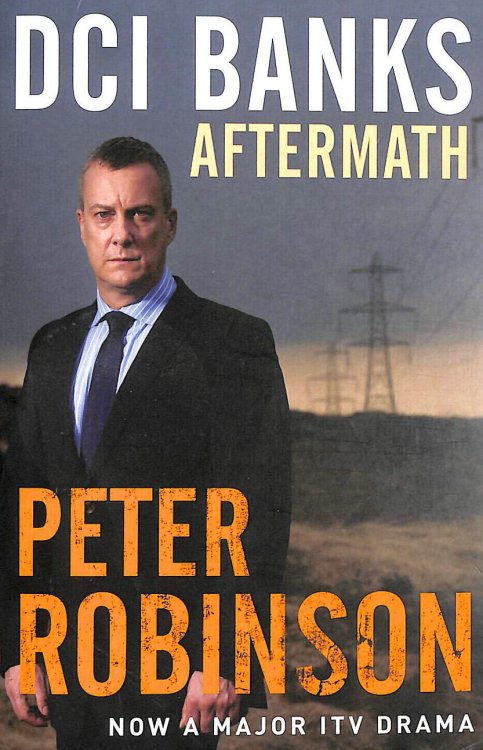 DCI Banks: Aftermath - A new edition of Robinson's acclaimed novel, coinciding with a major ITV adaptation. (The Inspector Banks series)