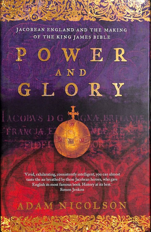 Power and Glory: Jacobean England and the Making of the King James Bible