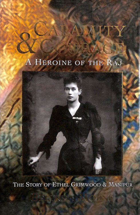 Calamity and Courage: Heroine of the Raj -Signed by the Author