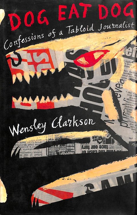 Dog Eat Dog: Confessions of A Tabloid Journalist