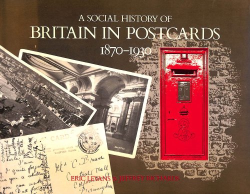 A Social History of Britain in Postcards 1870-1930