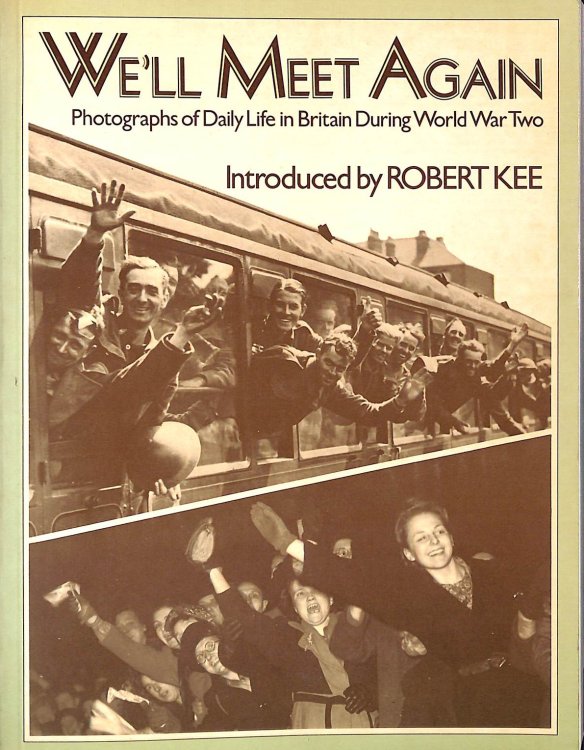 We'll Meet Again: Photographs of Daily Life in Britain During World War Two
