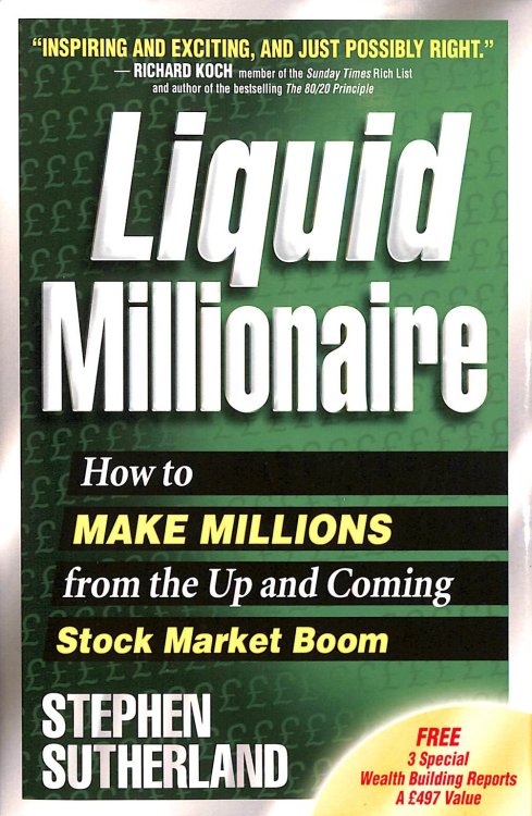 Liquid Millionaire: How to Make Millions from the Up and Coming Stock Market Boom