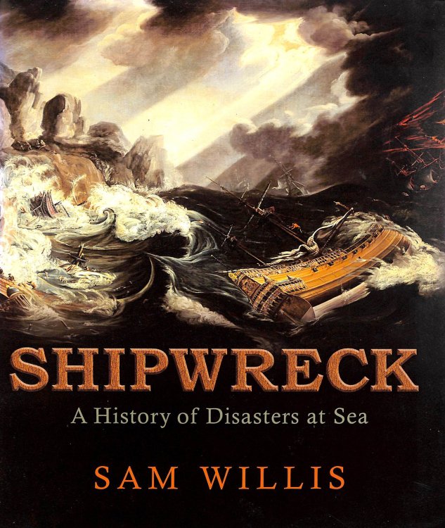 Image for Shipwreck: A History of Disasters at Sea Shipwreck: A History of Disasters at Sea