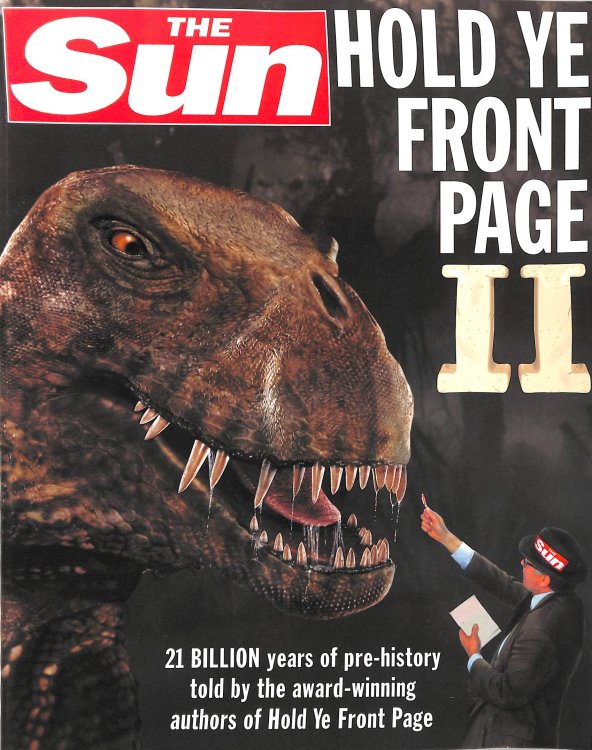 The Sun Hold Ye Front Page II: 21 Billion Years of Pre-history Told by Your No.1 Paper (HarperCollins illustrated reference)