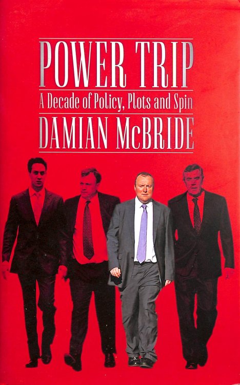 Power Trip: A Decade of Policy, Plots and Spin