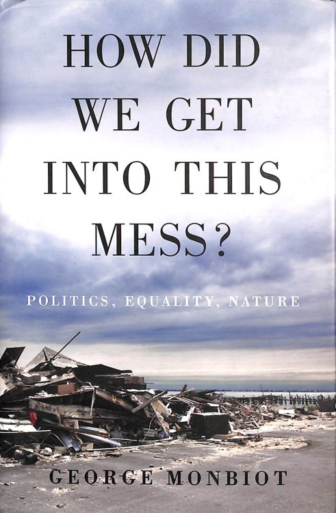 How Did We Get Into This Mess: Politics, Equality, Nature
