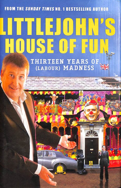 Littlejohn's House of Fun: Thirteen Years of (Labour) Madness