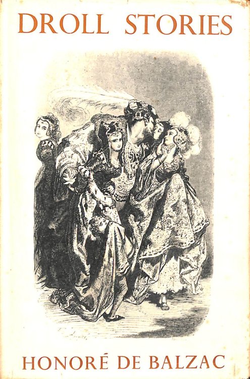 Droll Stories Collected In The Monasteries Of Touraine And Given To The Light By Honore De Balzac