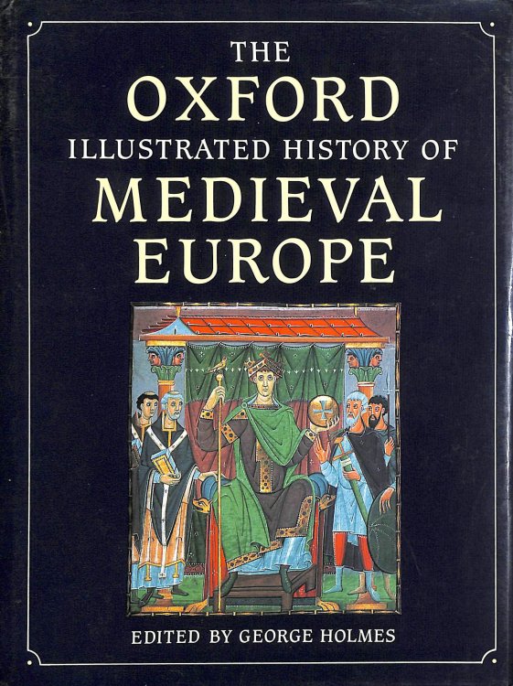 The Oxford Illustrated History of Medieval Europe (Oxford Illustrated Histories)