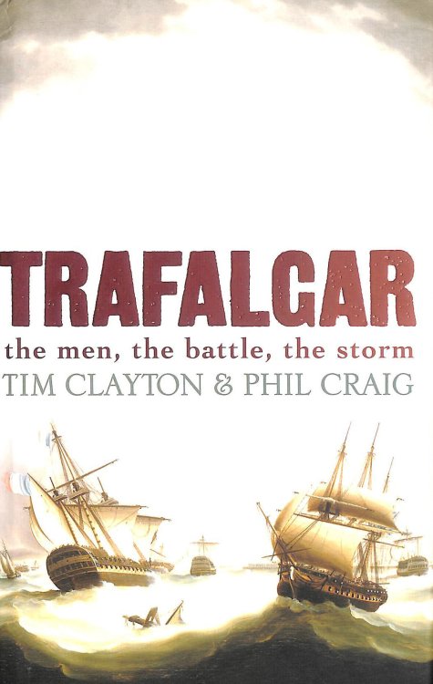 Trafalgar, the men, the battle. the storm