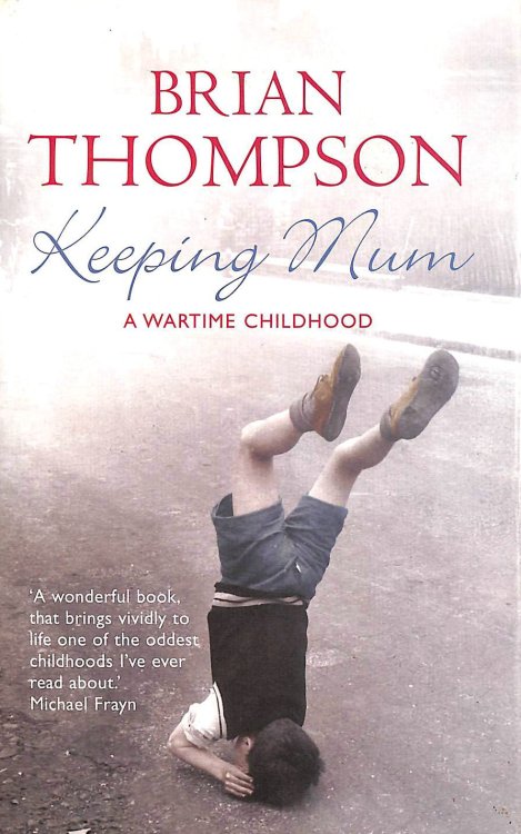 Keeping Mum: A Wartime Childhood