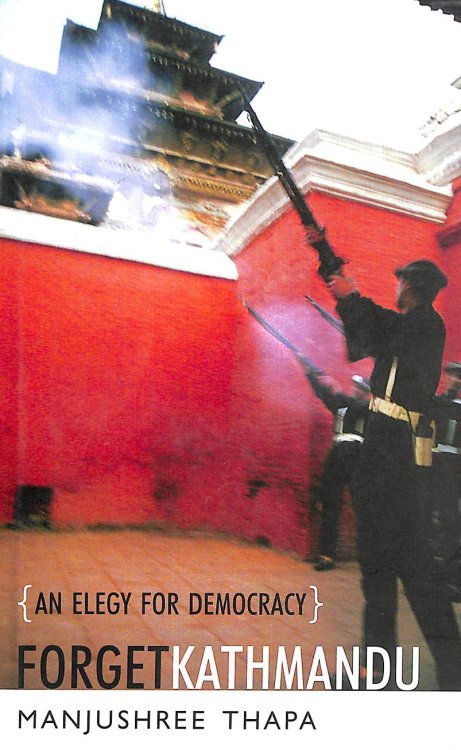 Forget Kathmandu: An Elegy for Democracy