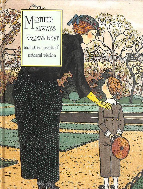 Mother Always Knows Best : And Other Pearls Of Maternal Wisdom