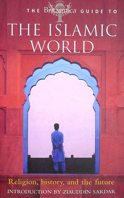 The Britannica Guide to the Islamic World (Britannica Guides)
