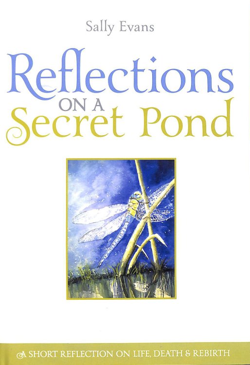 Reflections on a Secret Pond: A Short Reflection on Life, Death and Rebirth