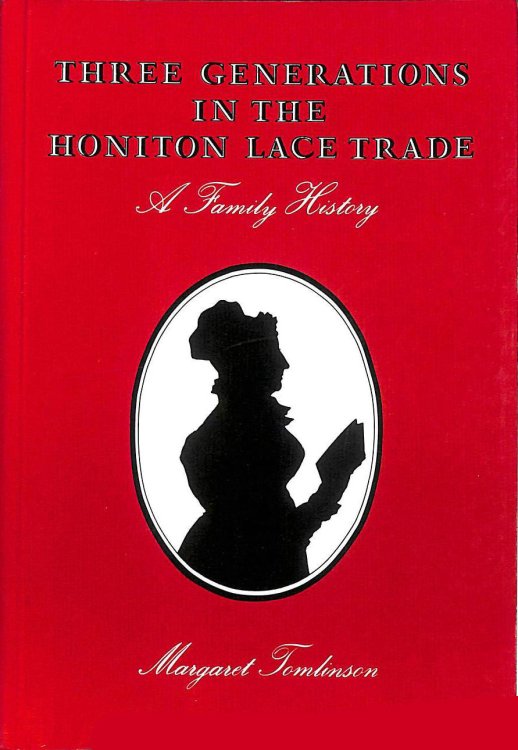 Three Generations in the Honiton Lace Trade: A Family History