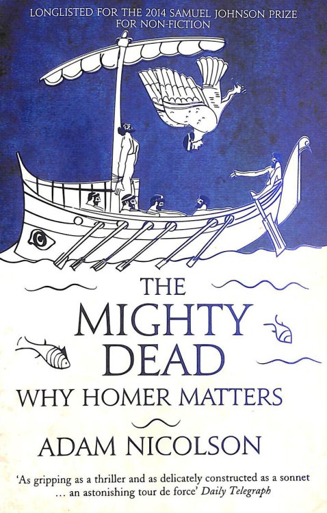 The Mighty Dead: Why Homer Matters