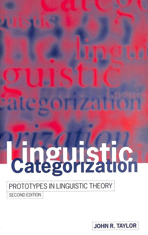 Linguistic Categorization: Prototypes in Linguistic Theory