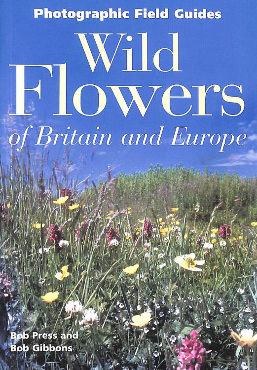 Wild Flowers of Britain & Europe (Photographic Field Guide)