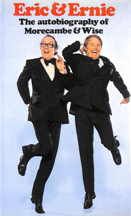 Eric and Ernie: The Autobiography of Morecambe & Wise