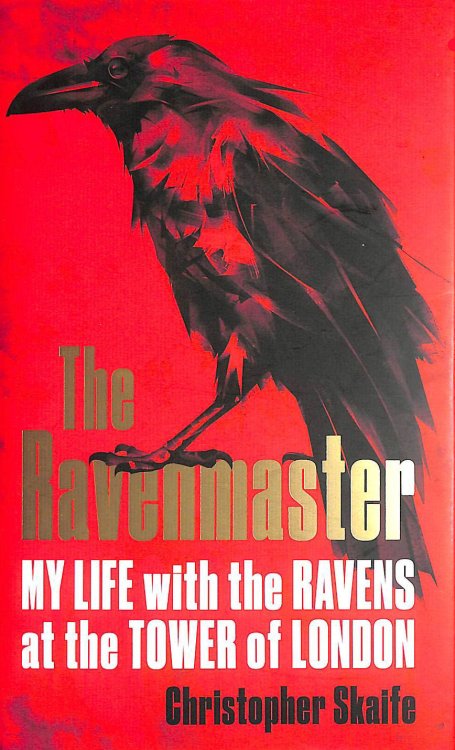 The Ravenmaster: My Life with the Ravens at the Tower of London